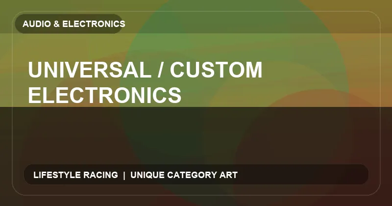 Universal / Custom Electronics